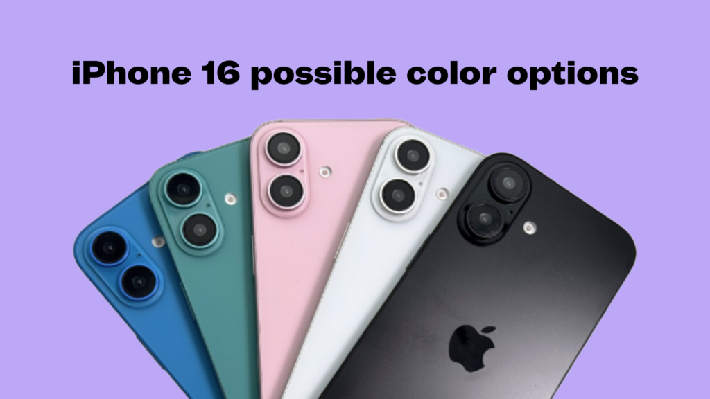 Possible color choices for iPhone 16 and iPhone 16 Plus models. 